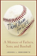 Third Base for Life: A Memoir of Fathers, Sons and Baseball