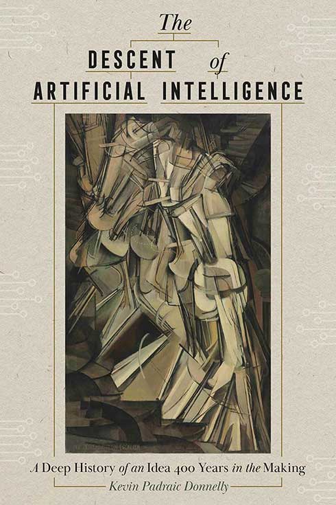 Book cover of "The Descent of Artificial Intelligence: A Deep History of an Idea 400 Years in the Making"