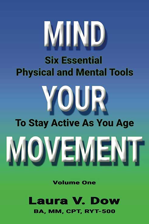 Book cover of "Mind Your Movement: Six Essential Physical and Mental Tools To Stay Active as You Age"