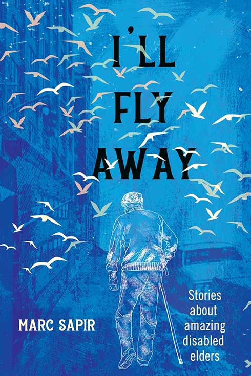 Book cover of "I’ll Fly Away: Stories About Amazing Disabled Elders"