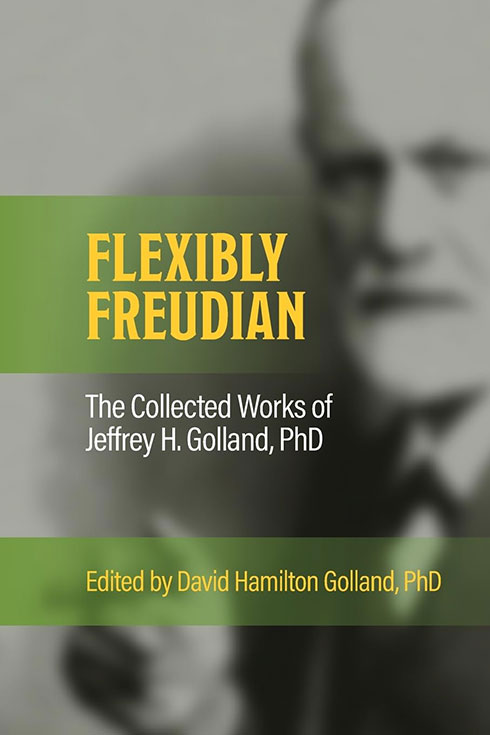Book cover of "Flexibly Freudian: The Collected Works of Jeffrey H. Golland, PhD"