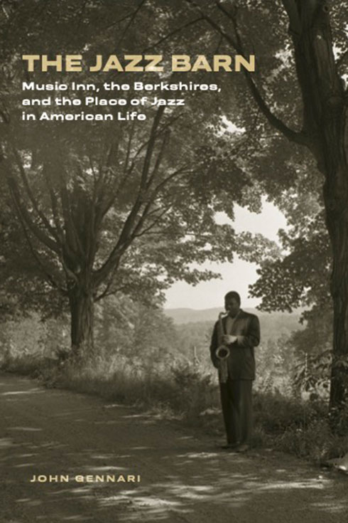 Book cover of "The Jazz Barn: Music Inn, the Berkshires and the Place of Jazz in American Life"