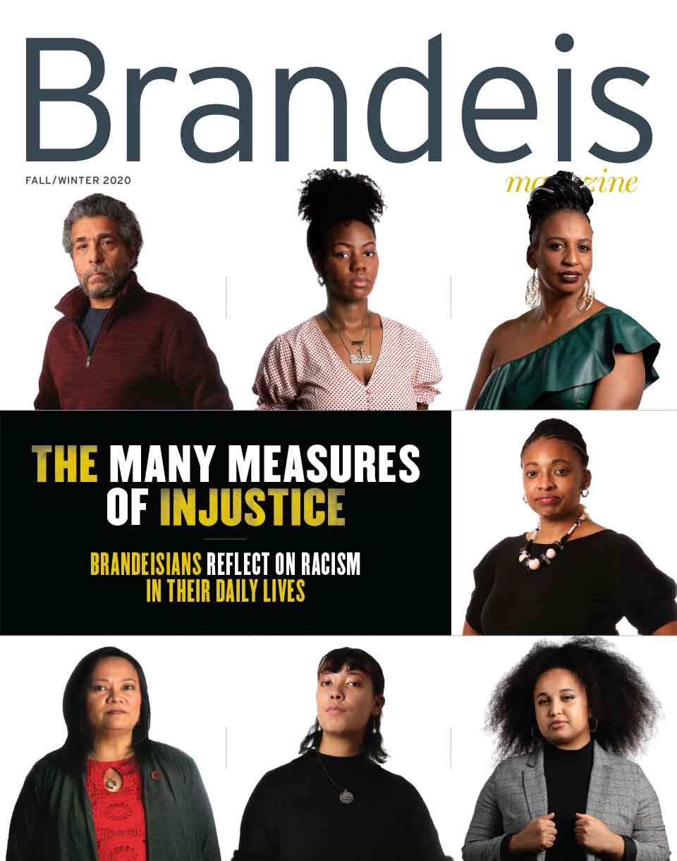 Fall/Winter 2020 Brandeis Magazine cover with photos of 7 students, alumni, faculty and staff of color, and text that reads "The Many Measures of Injustice: Brandeisians Reflect on Racism in Their Daily Lives"