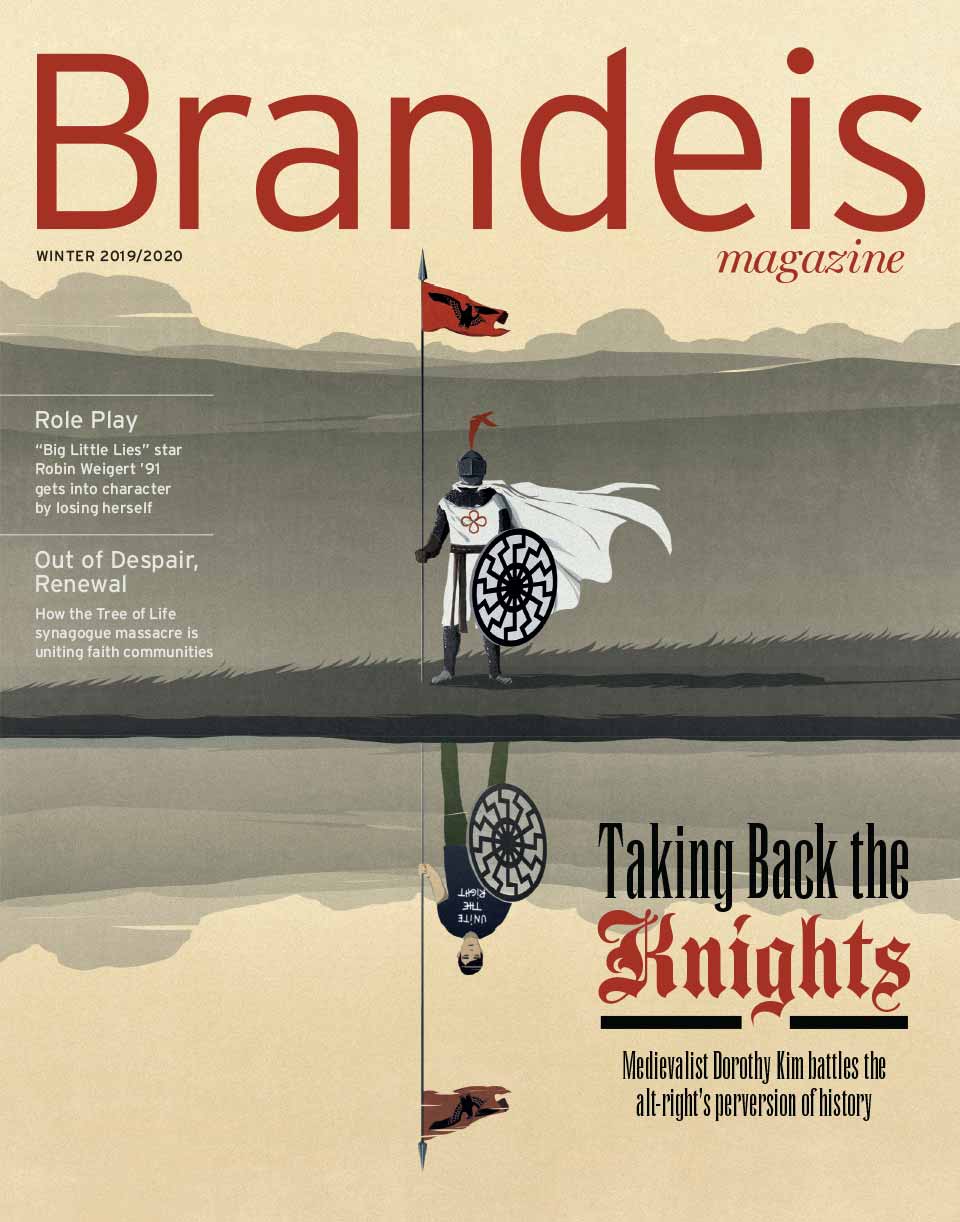 Winter 2019-2020 Brandeis Magazine cover featuring an illustration of a medieval knight standing over a reflection of a person wearing a shirt that reads Unite the Right. Cover text reads Taking Back the Knights: Medievalist Dorothy Kim battles the alt-right's perversion of history.