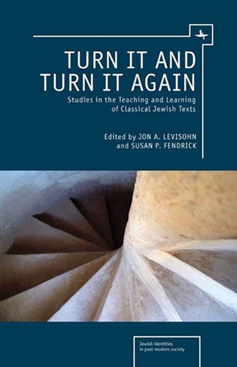 Cover of Turn It and Turn It Again: Studies in the Teaching and Learning of Classical Jewish Texts