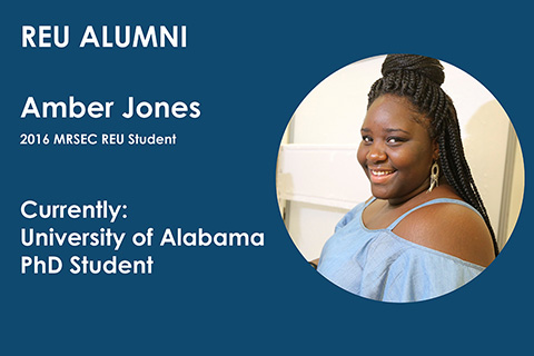 2016 MRSEC REU student Amber Jones is currently a PhD student at the University of Alabama