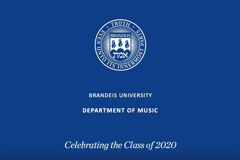 Brandeis University Department of Music Celebrating the Class of 2020 on a blue background with the white Brandeis seal