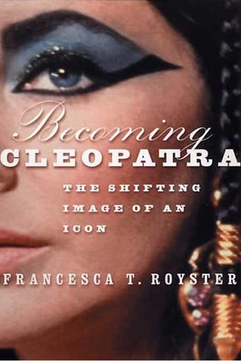 Becoming Cleopatra: The Shifting Image of an Icon book cover.