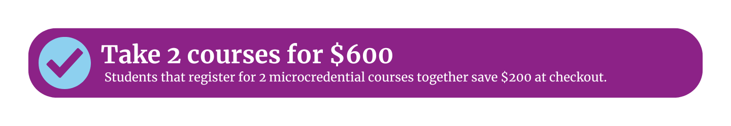 Take 2 courses for $600. Students that register for 2 courses together save $200.
