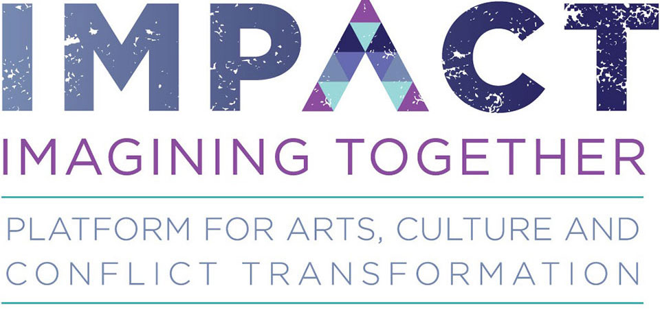 IMPACT: Imagining Together - Platform for Arts, Culture and Conflict Transformation