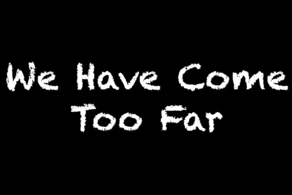Title slide: We Have Come Too Far