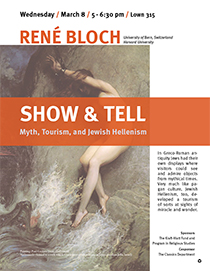René Bloch Poster has a picture of a nude woman leaning against a boulder with her fet in the crashing waves and a sea creature inches away. Title is "Show and Tell: Mythg, Tourism and Jewish Hellenism."