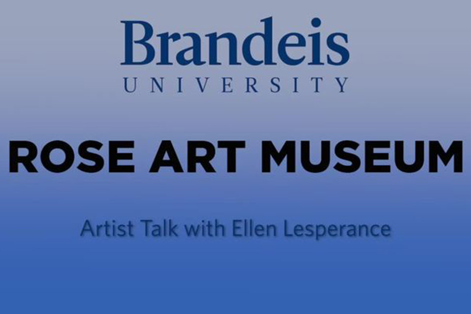 Blue background with text the reads: Brandeis University Rose Art Museum Artist Talk with Ellen Lesperance