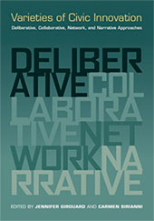 Varieties of Civic Innovation: Deliberative, Collaborative, Network, and Narrative Approaches Book Cover