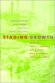 Staging Growth: Modernization, Development, and the Global Cold War book cover