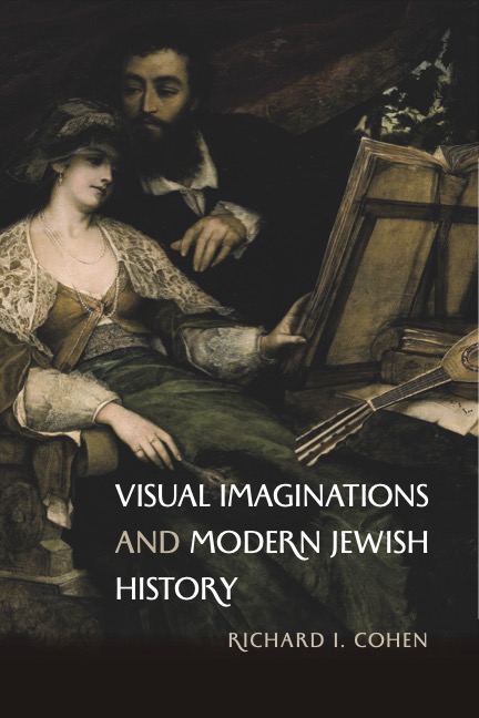 Front Cover of Visual Imaginations and Modern Jewish History by Richard I. Cohen