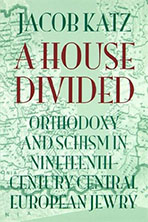 Cover of "A House Divided: Orthodoxy and Schism in Nineteenth-Century Central European Jewry"