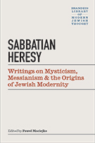 Sabbatian Heresy: Writings on Mysticism, Messianism, and the Origins of Jewish Modernity book cover