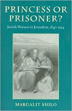 Cover of "Princess or Prisoner? Jewish Women in Jerusalem, 1840-1914"