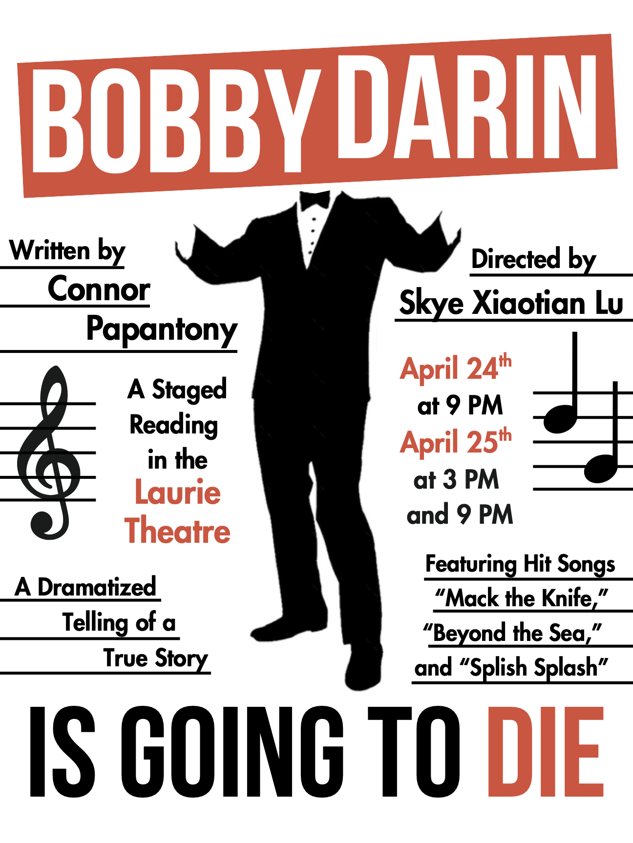 A theatrical poster for "Bobby Darin Is Going To Die." The top features a slanted orange banner with "BOBBY DARIN" in white, and the bottom concludes the title in large black and orange text. Centered is a black silhouette of a man in a tuxedo, standing in a performer's pose. The white background is decorated with musical staff lines and text detailing the writer (Connor Papantony), director (Skye Xiaotian Lu), location (Laurie Theatre), and showtimes (April 24th and 25th). Featured songs include "Mack the Knife" and "Beyond the Sea."