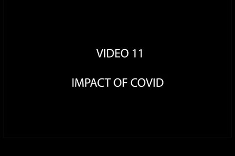Black background with text that reads "Video 11: Impact of COVID"