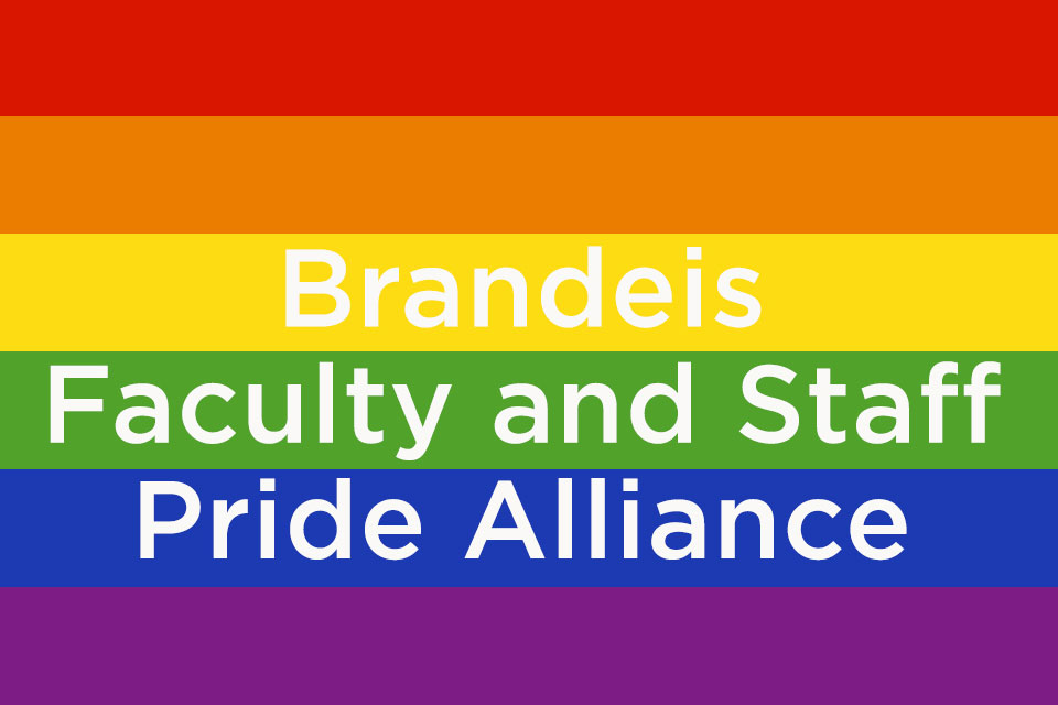 Rainbow flag with text: Brandeis Faculty and Staff Pride Alliance