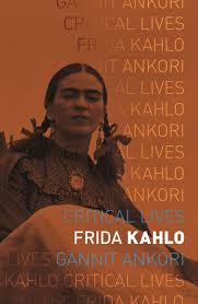 Book cover for Gannit Ankori's book Critical Lives: Frida Kahlo