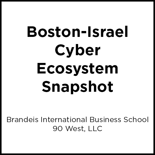 Boston-Israel Cyber Ecosystem Snapshot by Brandeis International Business School and 90 West