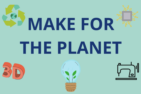 Blue background with icons of a recycling symbol, light bulb with leaves, sewing machine, computer chip and 3D text. Text reads: Make for the planet.  