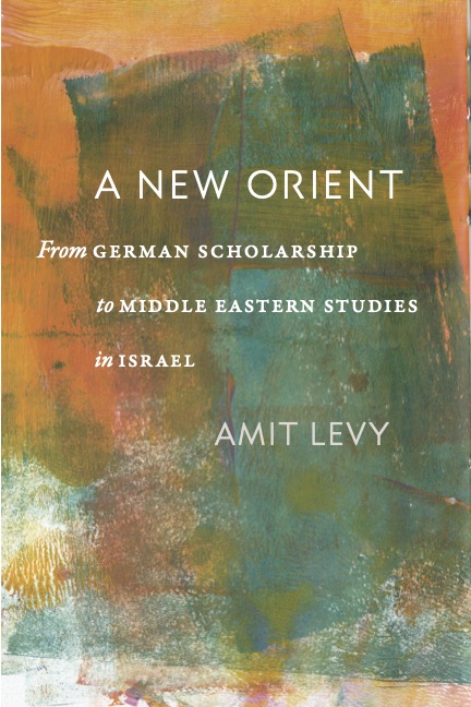 Book cover of A New Orient: From German Scholarship to Middle Eastern Studies in Israel, with a blue, green, and orange abstract painted background